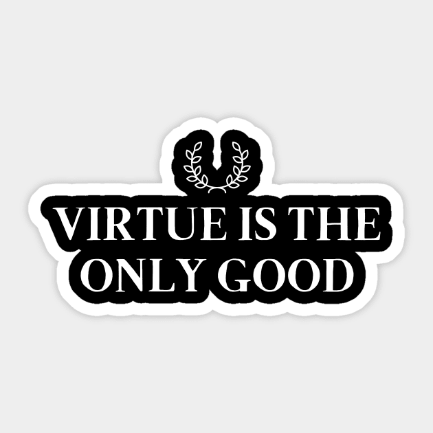 Virtue Is The Only Good Sticker by ZenFit